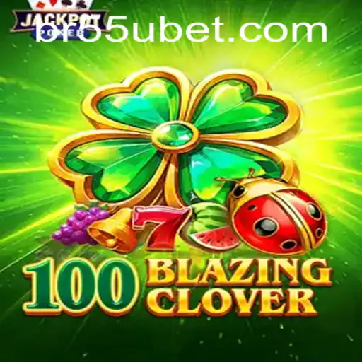 Discover the Thrilling World of 100BlazingClover with the Invigorating Strategy of 55UBET